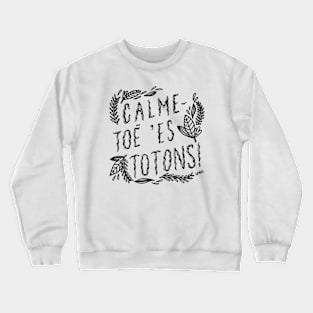 Calme-toé 'es totons! Crewneck Sweatshirt